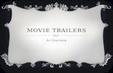 MOVIE TRAILERS An Overview. WHAT IS A MOVIE TRAILER?  The term “trailer” comes from their having…