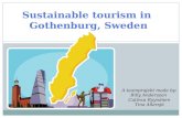 Sustainable tourism in Gothenburg, Sweden A teamprojekt made by: Billy Andersson Catinca Ryynänen Tina…