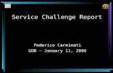 Service Challenge Report Federico Carminati GDB – January 11, 2006.