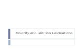 Molarity and Dilution Calculations.  Objective:  Today I will be able to:  Calculate the molarity…