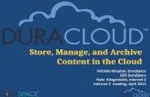 Store, Manage, and Archive Content in the Cloud Michele Kimpton, DuraSpace CEO DuraSpace Nate Klingenstein,…