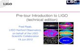 LIGO-G1200695 Pre-tour Introduction to LIGO (technical edition) Fred Raab, LIGO Hanford Observatory,…