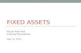 FIXED ASSETS Fiscal Year-end Closing Procedures May 19, 2015.