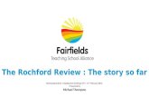 The Rochford Review : The story so far Northamptonshire Headteacher briefings 10 th + 11 th February…