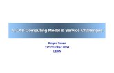 ATLAS Computing Model & Service Challenges Roger Jones 12 th October 2004 CERN.