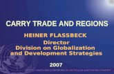 1 CARRY TRADE AND REGIONS HEINER FLASSBECK Director Division on Globalization and Development Strategies…