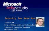 Security for Mere Mortals Steve Lamb  Technical Security Advisor Microsoft Ltd.