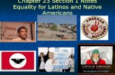 Chapter 23 Section 1 Notes Equality for Latinos and Native Americans.