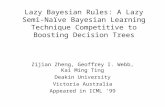 Lazy Bayesian Rules: A Lazy Semi-Naïve Bayesian Learning Technique Competitive to Boosting Decision…