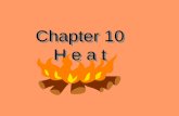 Chapter 10 H e a t. Heat & Temperature Temperature is _____. –how hot or cold something is (a physical…