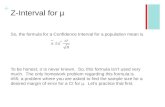 + Z-Interval for µ So, the formula for a Confidence Interval for a population mean is To be honest,…