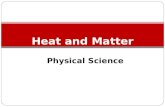 Physical Science Heat and Matter. Matter Anything that occupies space and has mass Ex. Air Law of Conservation…