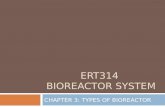ERT314 BIOREACTOR SYSTEM CHAPTER 3: TYPES OF BIOREACTOR.