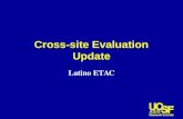 Cross-site Evaluation Update Latino ETAC. Goal of Cross-site Evaluation To facilitate and conduct a…