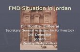 FMD Situation in Jordan Dr. Monther El-Reefai Secretary General Assistant for for livestock OIE Delegate…