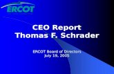 CEO Report Thomas F. Schrader ERCOT Board of Directors July 19, 2005.