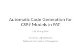 Automatic Code Generation for CSP# Models in PAT LIN Shang-Wei Temasek Laboratories National University…