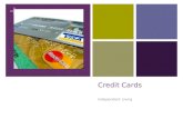 + Credit Cards Independent Living. + The granting of credit: The 3 C’s In order to be approved for…