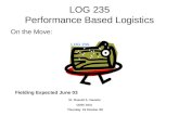 LOG 235 Performance Based Logistics On the Move: Fielding Expected June 03 Dr. Russell A. Vacante CDSC…