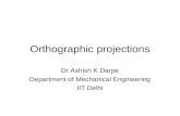 Orthographic projections Dr Ashish K Darpe Department of Mechanical Engineering IIT Delhi.