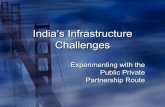 India’s Infrastructure Challenges Experimenting with the Public Private Partnership Route