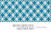 Microservices: Another Way