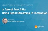 A Tale of Two APIs: Using Spark Streaming In Production