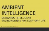 Ambient intelligence: designing intelligent environments for everyday life