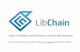 LibChain – Open, Verifiable and Anonymous Access Management. Juan Cabello, Peter Janacik, Gerrit Janßen, Tim Jungnickel and Alexander Mühle. TU Berlin, Germany.