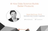 How Data Science Builds Better Products - Data Science Pop-up Seattle