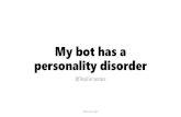 My bot has a personality disorder