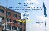 A presentation on policy of reservation (a legacy of British that has done more harm than good