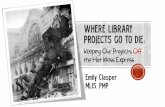 Where Library Projects Go to Die: Keeping Our Projects Off the Hot Mess Express