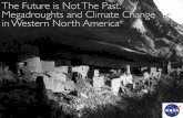 The Future is Not The Past: Megadroughts and Climate Change in Western North America
