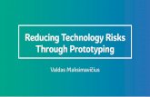 Valdas Maksimavičius - Reducing Technology Risks through Prototyping