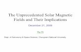 The unprecedented solar magnetic fields and their implications