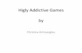 Higly addictive games by Christina Achrazoglou