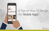 6 Tips on How to Design for Mobile Apps?  |  mobile app developers