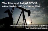 The Rise and Fall of PDVSA - · PDF fileThe Rise and Fall of PDVSA A Case Study in NOC Governance Models Resource Nationalism and National Oil Companies in Latin America Harvard University,