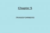 Chapter 5pages.mtu.edu/~avsergue/EET2233/Lectures/CHAPTER5.pdfIntroduction A transformer is an electrical device that transfers energy from one circuit to another purely by magnetic