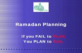 Ramadan-2008 -  · PDF fileRamadan Planning If you FAIL to PLAN ... morning/evening, ... d t f Itik f d iThe Prophet (PBUH) used to perform Itikaaf during