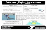 Water Polo Lessons - YMCA of  · PDF fileCan tread water for 2 minutes Can swim 25-50 yards of Freestyle/ Backstroke No previous Water Polo skills are needed! Dress Code Boys