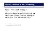 Total Precast Bridge Accelerated Construction of · PDF fileTotal Precast Bridge Accelerated Construction of ... Compression Test 3” dia x 6” Cylinders Saw Cut in Half ... •