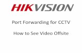 Port Forwarding for CCTVoversea-download.hikvision.com/uploadfile/doc/Port Forwarding for... · Port Forwarding for CCTV ... –DSL often provides a Modem/Router where device ...