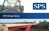 SPS Bridge Decks - Home - Accelerated Bridge Construction · PDF fileSPS Bridge Deck a composite deck made of two ... Pre-engineered Design •bridge spans up ... several fabricators