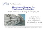 Membrane Reactor for Hydrogen Production - pall.co.kr · PDF fileMembrane Reactor for Hydrogen Production Ashok Damle Jim Acquaviva Pall Corporation November 17, 2008 This presentation