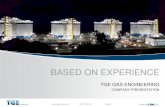BASED ON EXPERIENCE - TGE Gas · PDF fileBASED ON EXPERIENCE. ... Refrigeration System Boil Off Gas (Fuel Gas) Compression Hot Oil System Waste Heat Recovery Gas