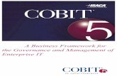 COBIT 5 A Business Framework for the Governance and ... · PDF fileACKNOWLEDGEMENTS ISACA wishes to recognise: COBIT 5 Task Force (2009–2011) John W. Lainhart, IV, CISA, CISM, CGEIT,