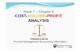 Week 7 – Chapter 8 COST-VOLUME-PROFIT ANALYSIS · PDF fileWeek 7 – Chapter 8 COST-VOLUME-PROFIT ANALYSIS FNSACC507A Provide Management Accounting Information