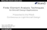 Finite Element Analysis Techniques - · PDF fileAaron Latty, BSME MSc Sales and Support Manager Strand7 UK Limited Finite Element Analysis Techniques for Aircraft Design Applications